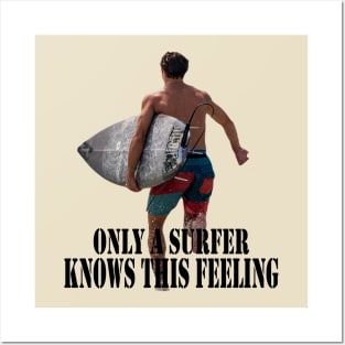 Only a surfer knows this feeling Posters and Art